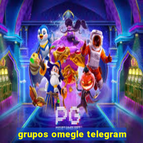 grupos omegle telegram